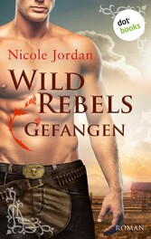 Wild Rebels - Gefangen: Die Rocky-Mountain-Reihe Band 1 Roman