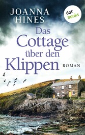 Das Cottage über den Klippen Roman | Eine mutige Frau und die dunklen Geheimnisse ihrer Familie