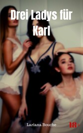 Drei Ladys für Karl Hardcore Erotik