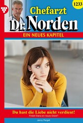 Chefarzt Dr. Norden 1233 - Arztroman Du hast die Liebe nicht verdient!