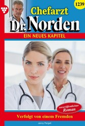 Chefarzt Dr. Norden 1239 - Arztroman Verfolgt von einem Fremden